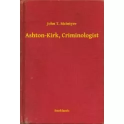 John T. McIntyre - Ashton-Kirk, Criminologist (e-könyv)