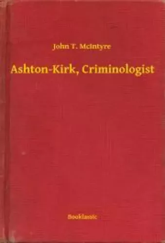 John T. McIntyre - Ashton-Kirk, Criminologist (e-könyv)
