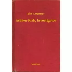 John T. McIntyre - Ashton-Kirk, Investigator (e-könyv)