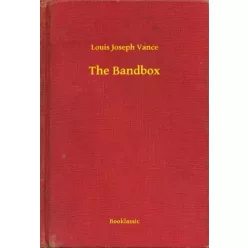 Louis Joseph Vance - The Bandbox (e-könyv)