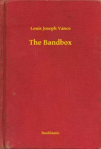 Louis Joseph Vance - The Bandbox (e-könyv)