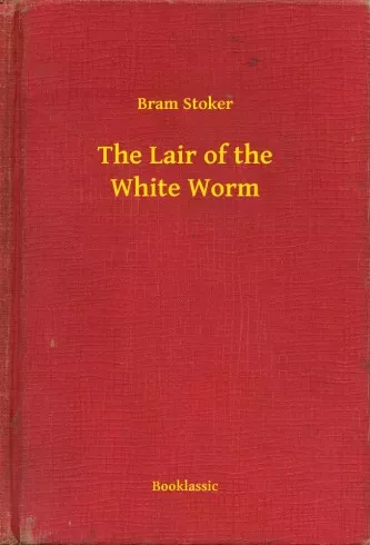 Bram Stoker - The Lair of the White Worm (e-könyv)