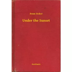 Bram Stoker - Under the Sunset (e-könyv)