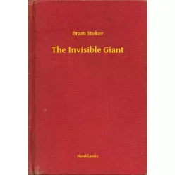 Bram Stoker - The Invisible Giant (e-könyv)