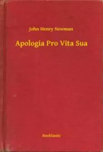 John Henry Newman - Apologia Pro Vita Sua (e-könyv)