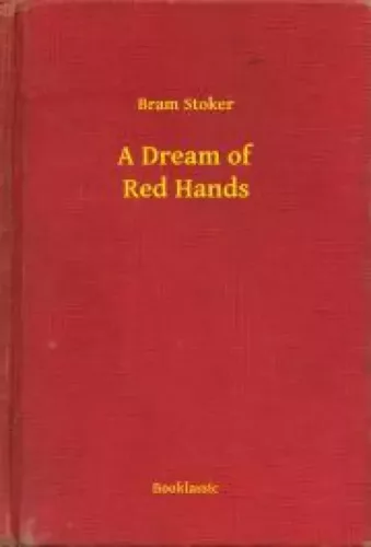 Bram Stoker - A Dream of Red Hands (e-könyv)