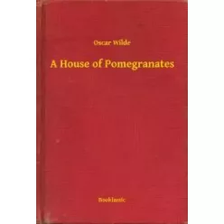 Oscar Wilde - A House of Pomegranates (e-könyv)