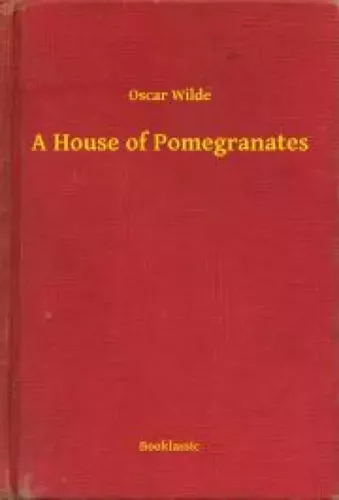 Oscar Wilde - A House of Pomegranates (e-könyv)