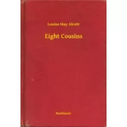 Louisa May Alcott - Eight Cousins (e-könyv)