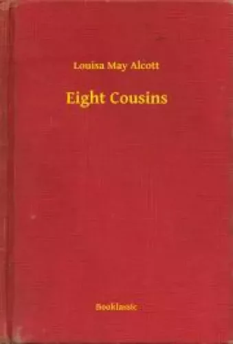 Louisa May Alcott - Eight Cousins (e-könyv)