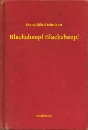 Meredith Nicholson - Blacksheep! Blacksheep! (e-könyv)