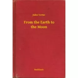 Jules Verne - From the Earth to the Moon (e-könyv)