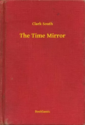 Clark South - The Time Mirror (e-könyv)