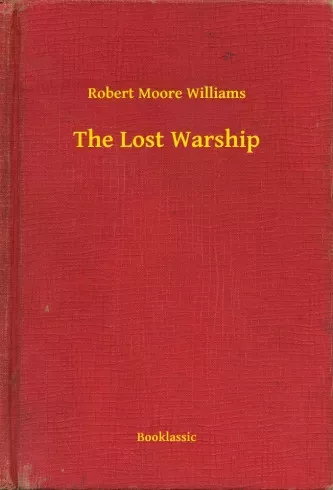 Robert Moore Williams - The Lost Warship (e-könyv)