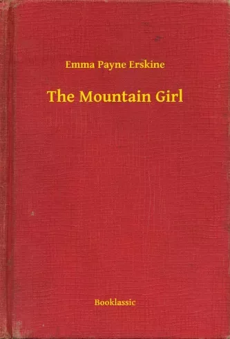 Emma Payne Erskine - The Mountain Girl (e-könyv)