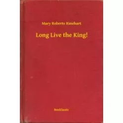 Mary Roberts Rinehart - Long Live the King! (e-könyv)
