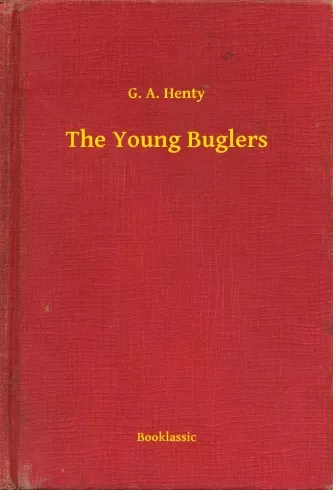 G. A. Henty - The Young Buglers (e-könyv)
