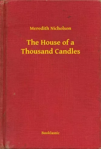 Meredith Nicholson - The House of a Thousand Candles (e-könyv)
