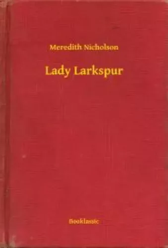 Meredith Nicholson - Lady Larkspur (e-könyv)