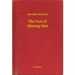 Meredith Nicholson - The Port of Missing Men (e-könyv)