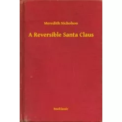 Meredith Nicholson - A Reversible Santa Claus (e-könyv)