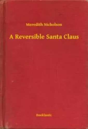 Meredith Nicholson - A Reversible Santa Claus (e-könyv)