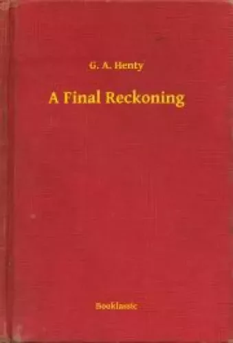 G. A. Henty - A Final Reckoning (e-könyv)
