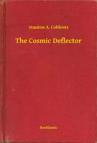 Stanton A. Coblentz - The Cosmic Deflector (e-könyv)