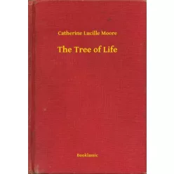 Catherine Lucille Moore - The Tree of Life (e-könyv)