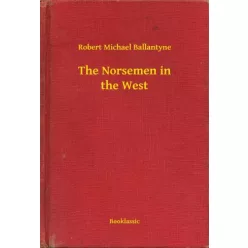  Robert Michael Ballantyne - The Norsemen in the West (e-könyv)