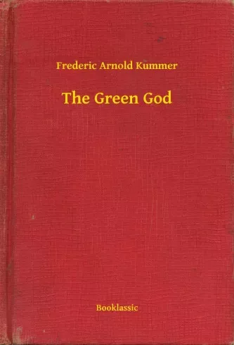 Frederic Arnold Kummer - The Green God (e-könyv)