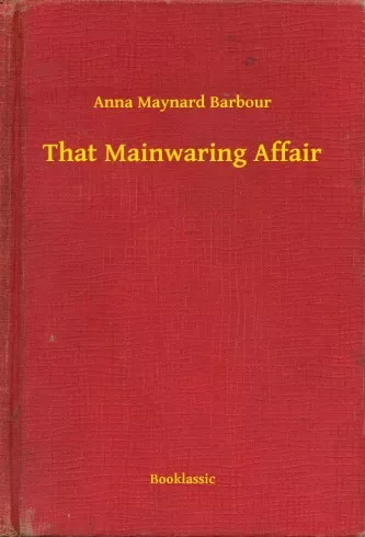 Anna Maynard Barbour - That Mainwaring Affair (e-könyv)