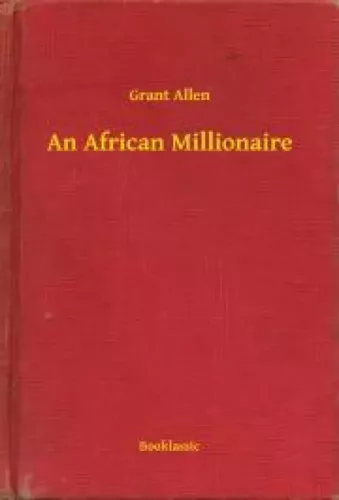 Grant Allen - An African Millionaire (e-könyv)