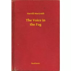 Harold MacGrath - The Voice in the Fog (e-könyv)