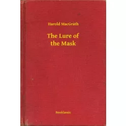 Harold MacGrath - The Lure of the Mask (e-könyv)