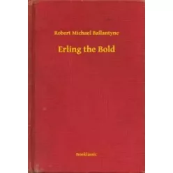 Robert Michael Ballantyne - Erling the Bold (e-könyv)
