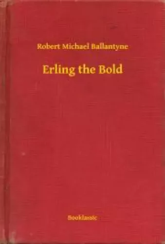 Robert Michael Ballantyne - Erling the Bold (e-könyv)