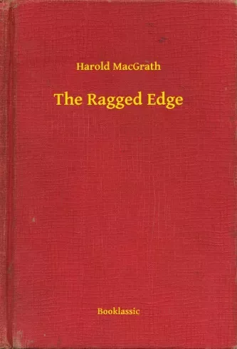 Harold MacGrath - The Ragged Edge (e-könyv)