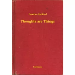 Prentice Mulford - Thoughts are Things (e-könyv)