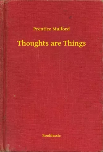 Prentice Mulford - Thoughts are Things (e-könyv)