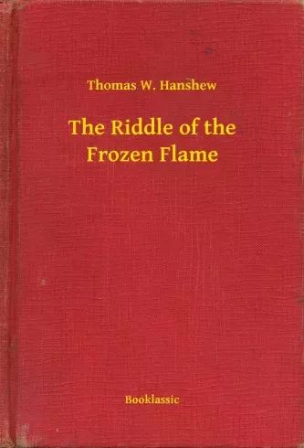 Thomas W. Hanshew - The Riddle of the Frozen Flame (e-könyv)