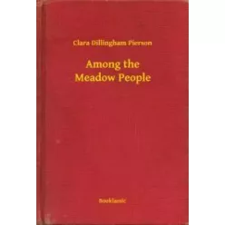   Clara Dillingham Pierson - Among the Meadow People (e-könyv)