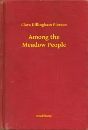Clara Dillingham Pierson - Among the Meadow People (e-könyv)