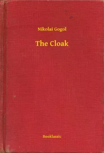 Nyikolaj Vasziljevics Gogol - The Cloak (e-könyv)