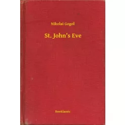 Nyikolaj Vasziljevics Gogol - St. John's Eve (e-könyv)
