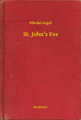 Nyikolaj Vasziljevics Gogol - St. John's Eve (e-könyv)