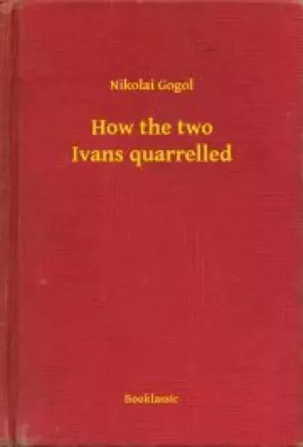 Nyikolaj Vasziljevics Gogol - How the two Ivans quarrelled (e-könyv)