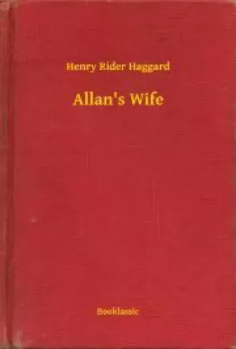 Henry Rider Haggard - Allan's Wife (e-könyv)