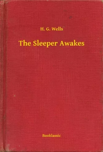H. G. Wells - The Sleeper Awakes (e-könyv)