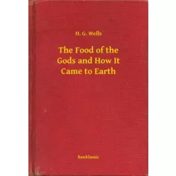   H. G. Wells - The Food of the Gods and How It Came to Earth (e-könyv)
